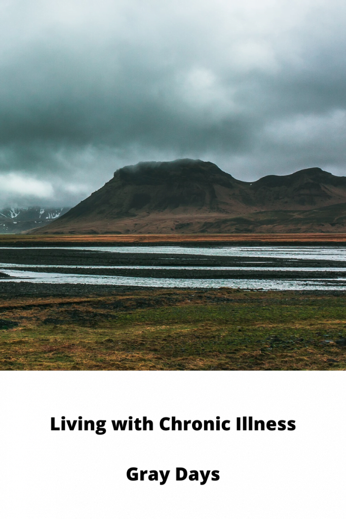 Living with Chronic Illness Gray Days